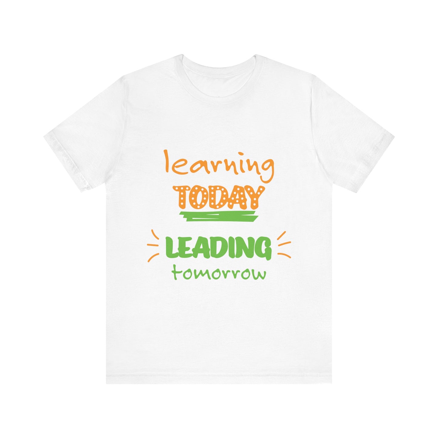 Education Inspired Unisex Tee - "Learning Today, Leading Tomorrow"