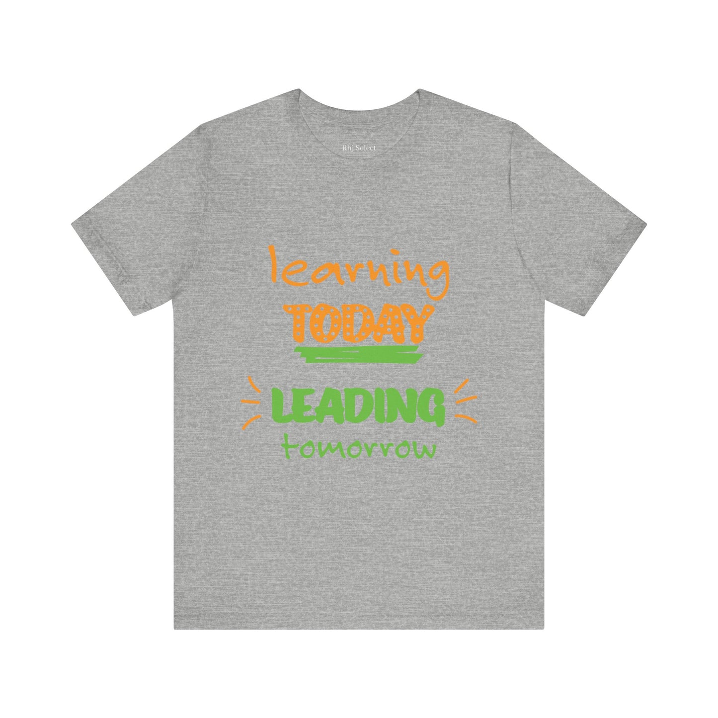 Education Inspired Unisex Tee - "Learning Today, Leading Tomorrow"