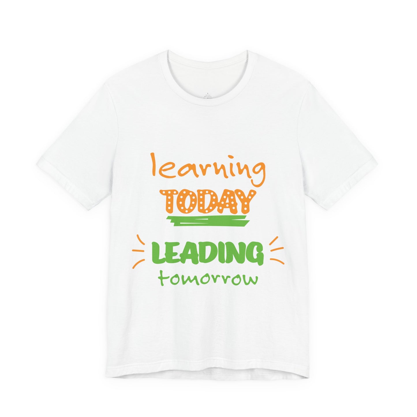 Education Inspired Unisex Tee - "Learning Today, Leading Tomorrow"