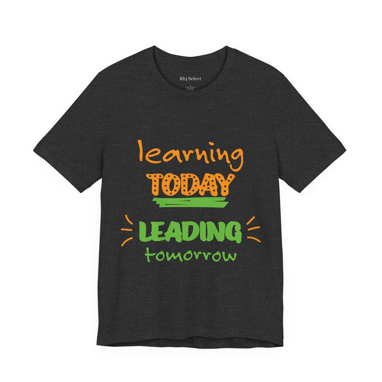 Education Inspired Unisex Tee - "Learning Today, Leading Tomorrow"