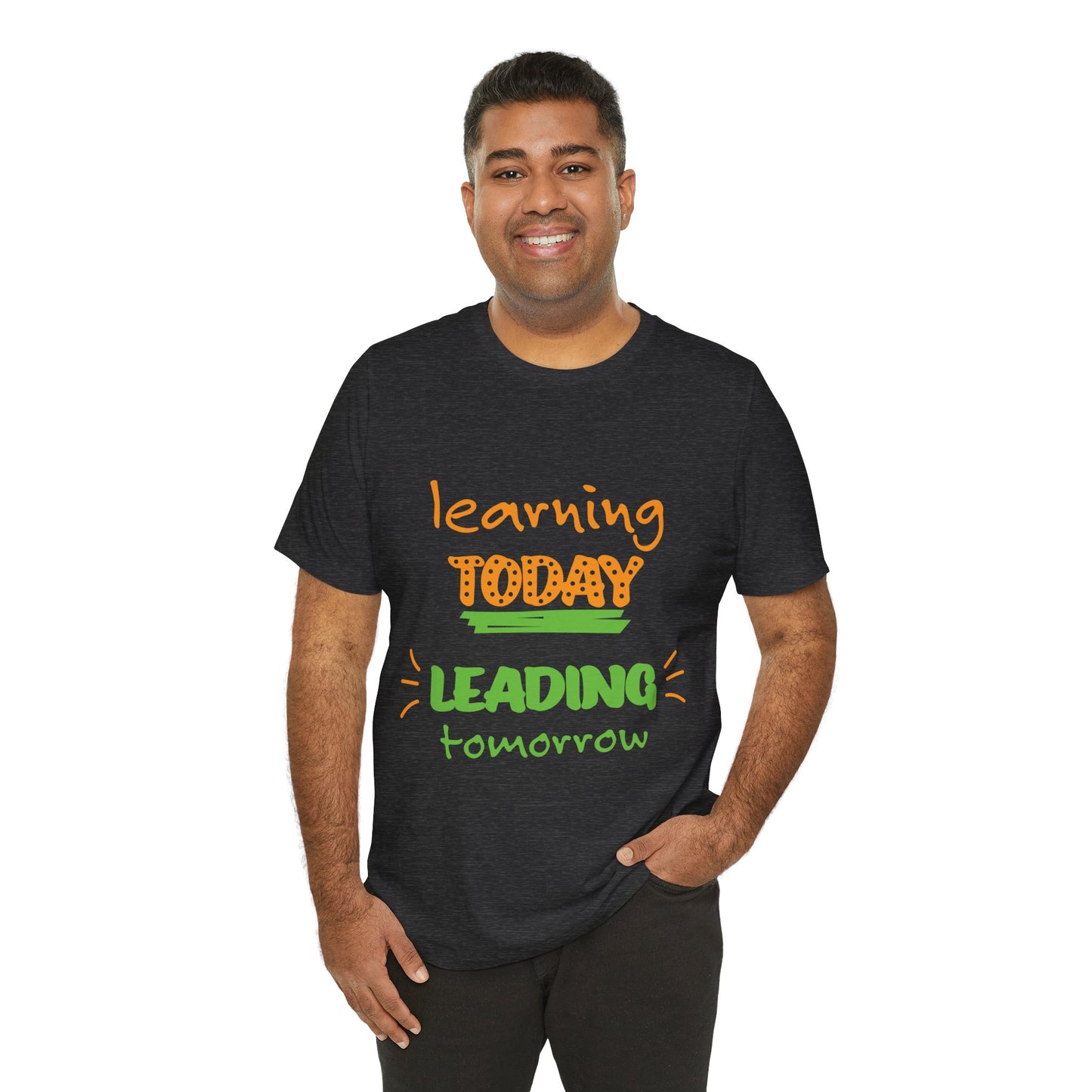 Education Inspired Unisex Tee - "Learning Today, Leading Tomorrow"