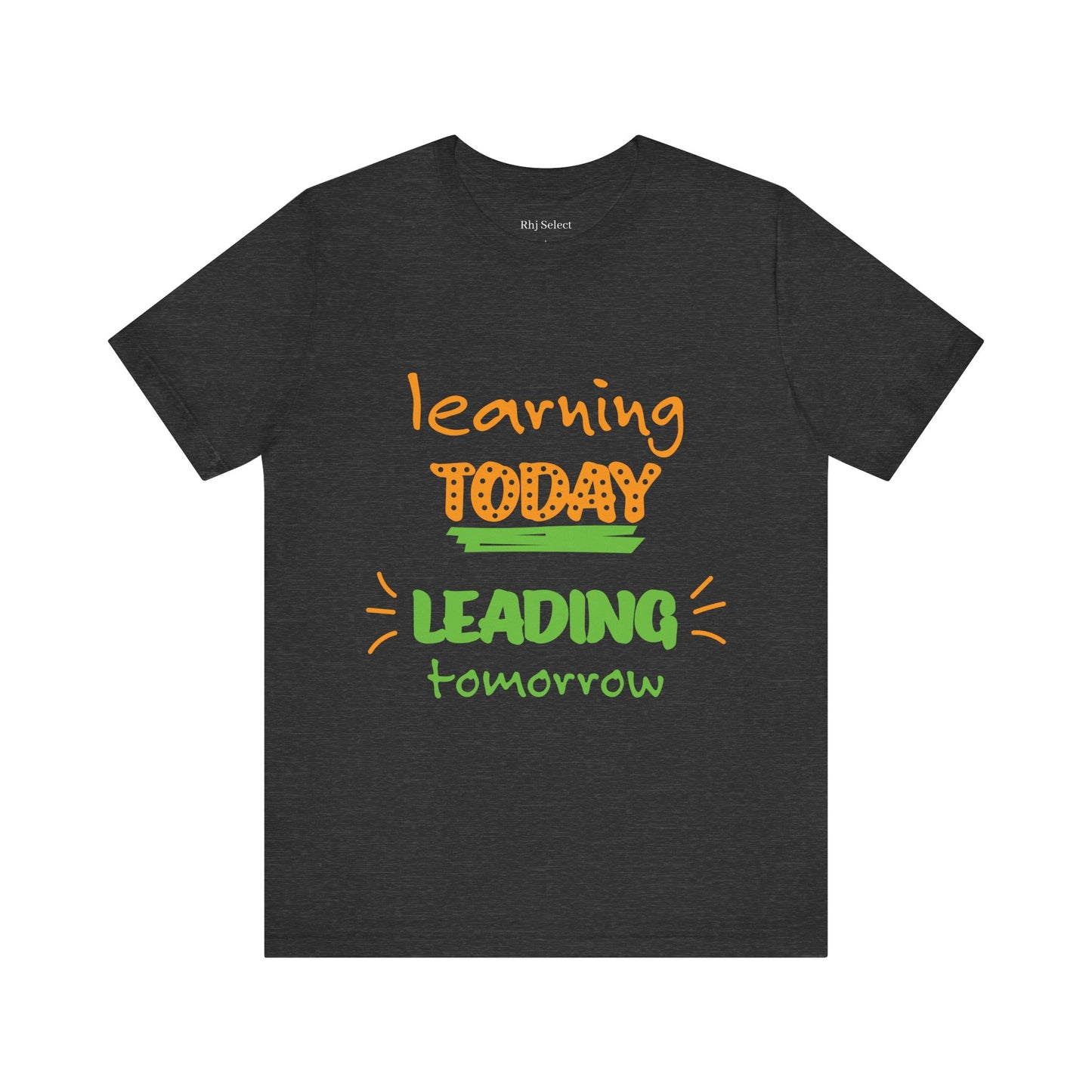 Education Inspired Unisex Tee - "Learning Today, Leading Tomorrow"